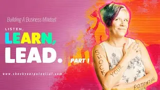 Listen, Learn, Lead - Part 1 By Michael Sherlock. Building A Business Mindset.