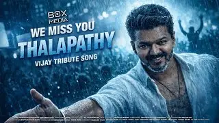 We Miss You Thalapathy - Vijay Tribute Song | @BoxMedia.Official Originals