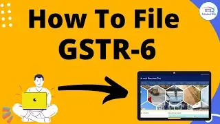 How to file GSTR-6 | How to file GSTR-6 live on GST Portal | How to prepare and file GSTR 6 online