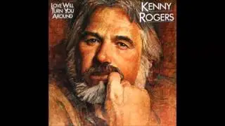 Kenny Rogers - Love Will Turn You Around