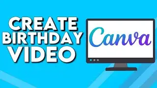How To Create Birthday Video on Canva PC