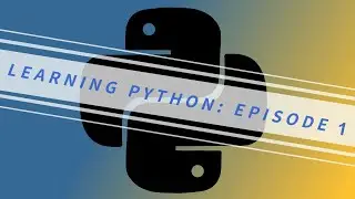 Learn Python | Python Tutorial for Beginners | Ep 1 - Getting Started in Python