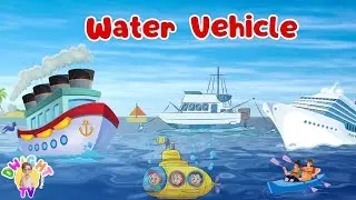 Water Transportation | Water Vehicles - Boats, Ships and Submarines | Fun for Kids