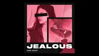 Pink Roof - Jealous (Official Audio)