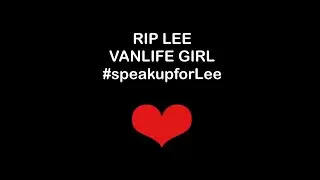 RIP Lee Van life Girl #speakupforLee Lee Macmillan