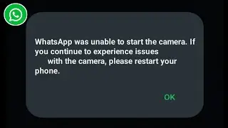 How to Fix WhatsApp was unable to start the camera If you continue to experience issues Solve 2024