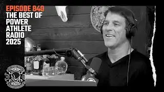 Power Athlete Radio Ep 840 // The Best of Power Athlete Radio 2025