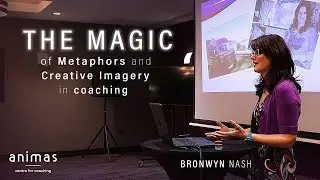The Magic of Metaphors and Creative Imagery in Coaching - Bronwyn Nash