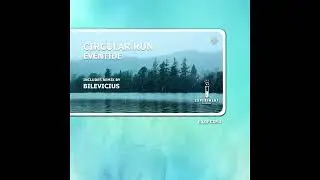 Circular Run - Eventide (Original Mix)
