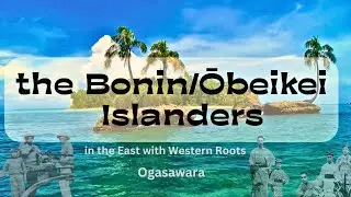 The Bonin/Ōbeikei Islanders #japan #travel #facts