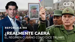 &iquest;Realmente caer&aacute; el r&eacute;gimen cubano como dice Trump? I Rep&uacute;blica Mx