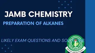 JAMB Chemistry 2025 EP 169 - Preparation of Alkanes + Free JAMB Past Questions & Solutions