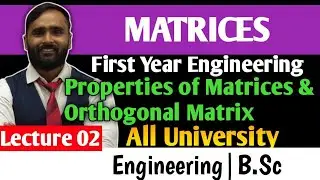 MATRICES | ENGINEERING MATHEMATICS | LECTURE 02 |Properties of Matrices and Orthogonal Matrix