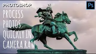 Quick & Easy Photo Processing using Photoshop Camera Raw