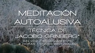 Meditación de Jacobo Grinberg / SIN VOZ / SOLO AMBIENTE / Solfeggio 852 Hz / Ondas Binaurales