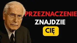 Wszystko, co jest dla ciebie przeznaczone, cię znajdzie | Carl Jung