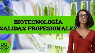 Biotecnología 🔬Qué es? Salidas profesionales