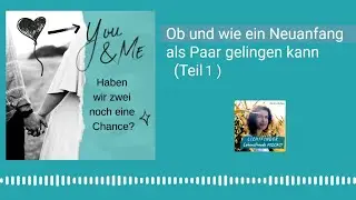 154 Neustart Beziehung - Haben wir eine Chance? (Teil 1)