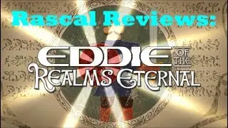 Rascal Reviews: Eddie of the Realms Eternal