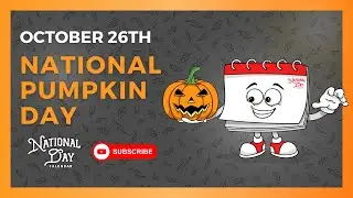 NATIONAL PUMPKIN DAY | October 26th - National Day Calendar