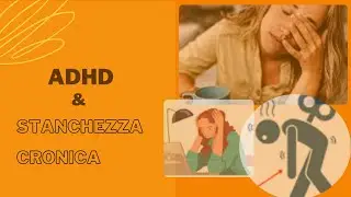 AD(H)D & Stanchezza Cronica