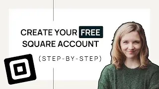 How to Create Your Free Square Account (Step-by-Step Tutorial for Beginners)