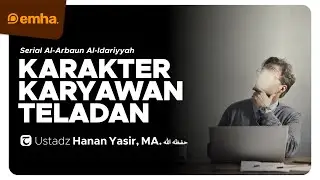 [CLEAN] KARAKTER KARYAWAN TELADAN | Al-Arbaun Al-Idariyyah | UstHanan Yasir, MA