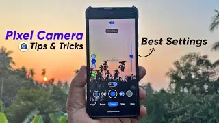 Pixel Camera for Any Devices - Google Camera Best Settings - Gcam Tips & Tricks