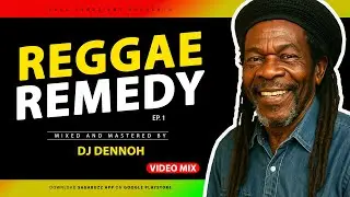 ❤️💛💚REGGAE REMEDY Ep. 1 - DJ DENNOH ft Erick Donaldson, Fred Mcgregor, Joyce Bond, Judy Boucher