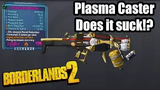 Borderlands 2: Plasma Caster - Does it suck!?
