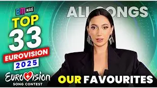 TOP 33 - Our Favorites - Eurovision 2025 - All Songs So Far!