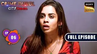 खराब शादी से निकलने के लिए दी Friend की कुर्बानी | Crime Patrol City Crimes | Ep 6 | Full Episodes