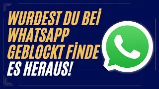 Wurdest Du bei WhatsApp GEBLOCKT Finde es heraus!