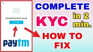 Unable to complete KYC in Paytm | Something went wrong error show in Paytm | How to fix