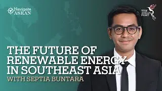 &lsquo;The Future Of Renewable Energy In Southeast Asia&rsquo; With Septia Buntara