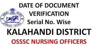 OSSSC Nursing Officer Document Verification Date Seial No. Wise In Kalahandi District | CDM & PHO