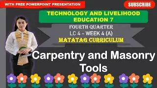 TLE 7: Quarter 4- Week 4_LC 4 (A): CARPENTRY AND MASONRY TOOLS ||MATATAG CURRICULUM