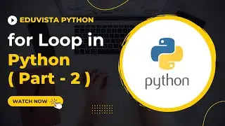 for Loop in Python || Part - 2 || Basics of Python || EduVista Python