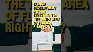 Is Land Development A Good Investment In Tampa Right Now? Tampa General Contractor Answers!