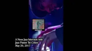 A Neon Jazz Interview with Jazz Pianist Tal Cohen