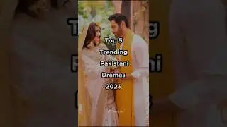 Top 5 trending Pakistani Dramas 2023#trending #pakistanidrama #2023 #top5 #bollywood #underrated