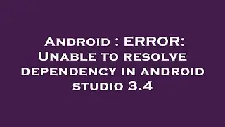 Android : ERROR: Unable to resolve dependency in android studio 3.4