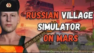 Russian Village Simulator on Mars
