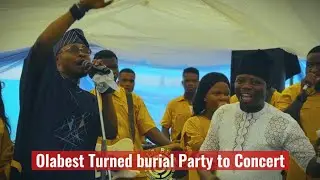 UNBELIEVABLE |  Olabest turned Burial party to Concert