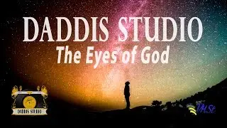 DADDIS Studio - The Eyes of God (Глаза Бога)