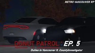 Donut Patrol: Duties in Vancouver ft. CountyInvestigator (MVRP EP.5)