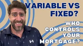 How the Bank of Canada Impacts Your Mortgage | Fixed vs Variable