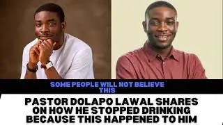 PASTOR DOLAPO LAWAL SHARES ON HOW HE STOPPED DRINKING BECAUSE THIS HAPPENED TO HIM