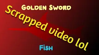 Scrapped Deepwoken Video (Golden swordfish)