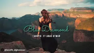 Taoufik  Ft  Anas Otman -  Blue Diamond